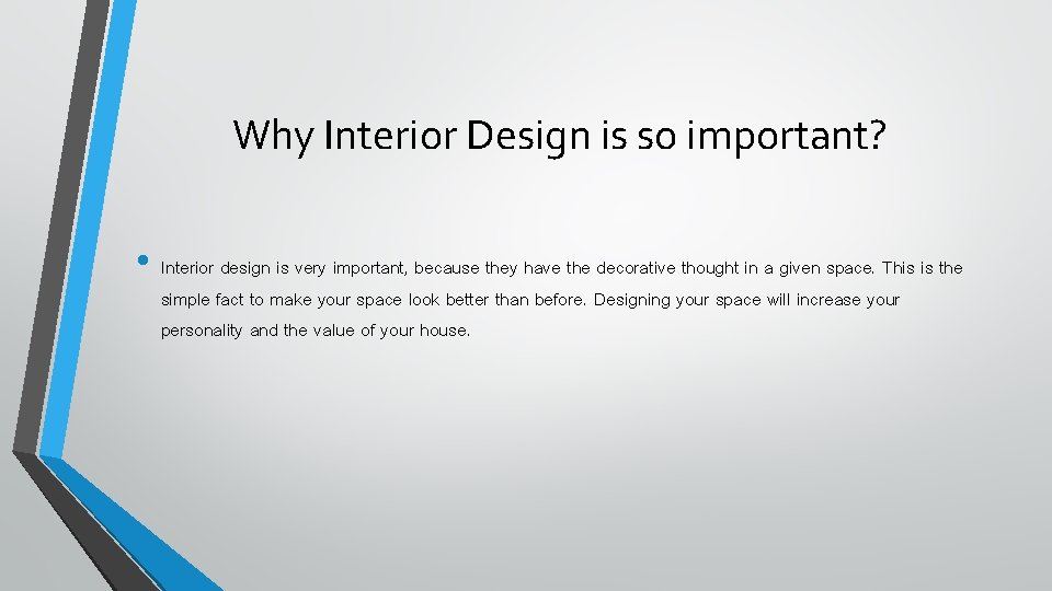 Why Interior Design is so important? • Interior design is very important, because they