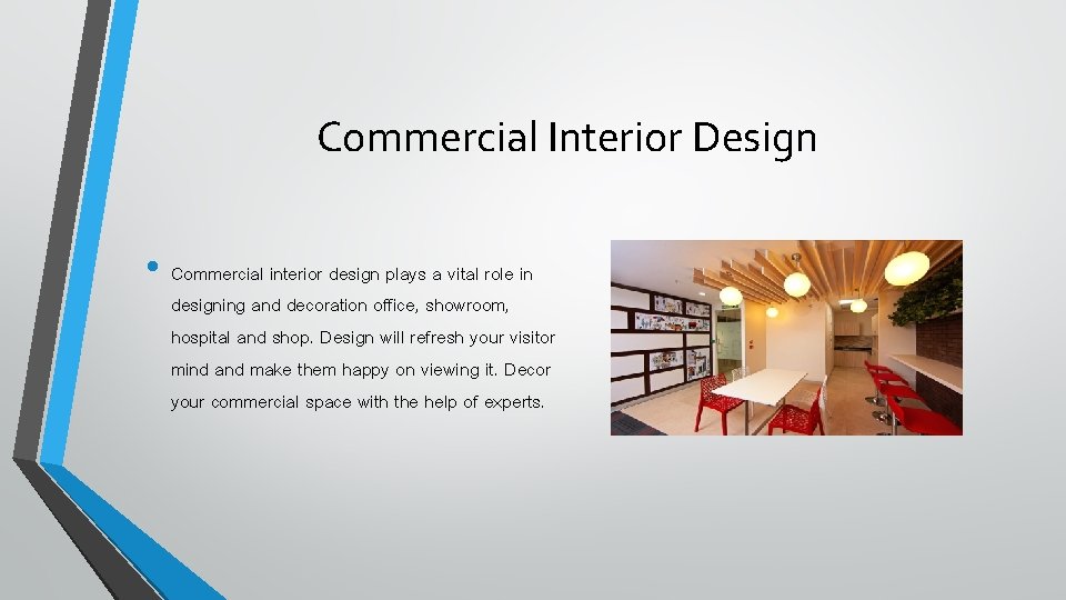 Commercial Interior Design • Commercial interior design plays a vital role in designing and