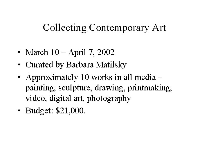 Collecting Contemporary Art • March 10 – April 7, 2002 • Curated by Barbara