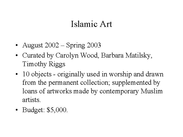 Islamic Art • August 2002 – Spring 2003 • Curated by Carolyn Wood, Barbara