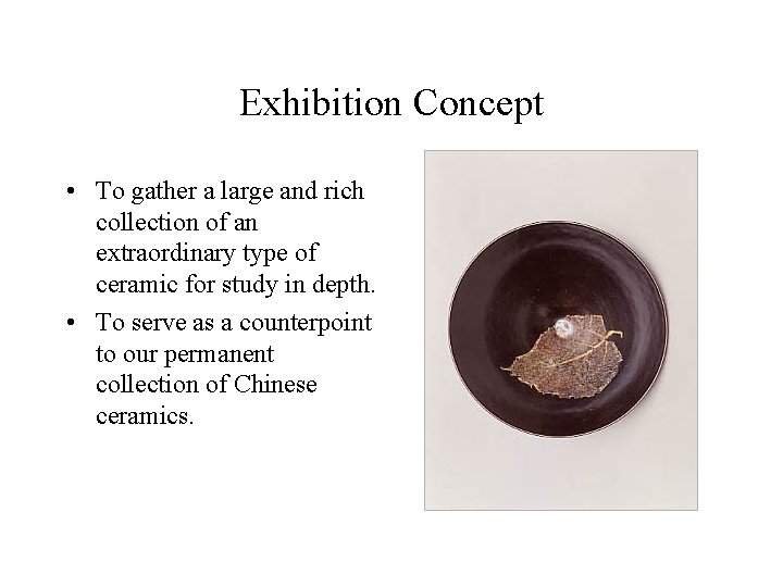 Exhibition Concept • To gather a large and rich collection of an extraordinary type