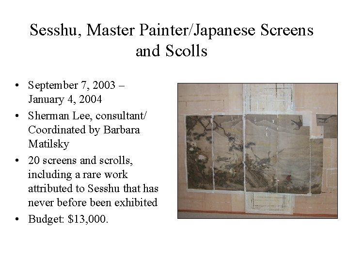 Sesshu, Master Painter/Japanese Screens and Scolls • September 7, 2003 – January 4, 2004