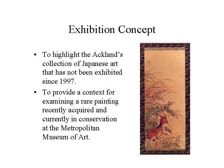 Exhibition Concept • To highlight the Ackland’s collection of Japanese art that has not