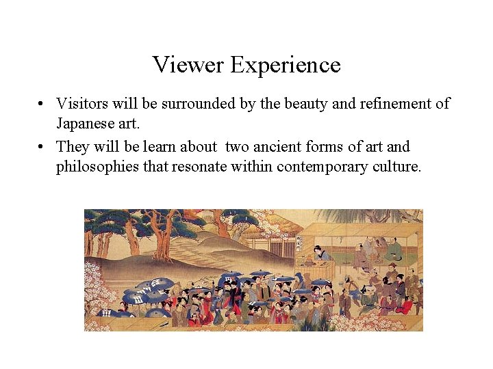 Viewer Experience • Visitors will be surrounded by the beauty and refinement of Japanese