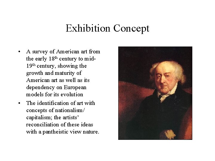 Exhibition Concept • A survey of American art from the early 18 th century