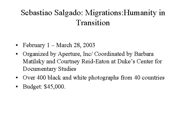 Sebastiao Salgado: Migrations: Humanity in Transition • February 1 – March 28, 2003 •