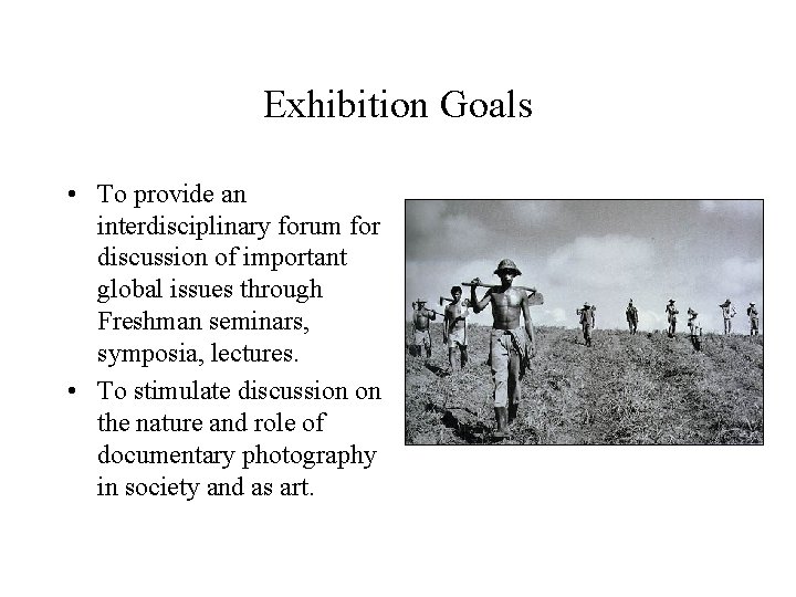 Exhibition Goals • To provide an interdisciplinary forum for discussion of important global issues