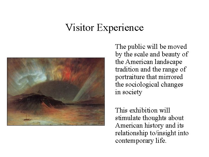 Visitor Experience The public will be moved by the scale and beauty of the