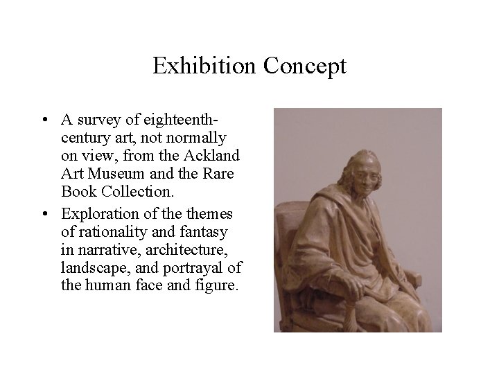 Exhibition Concept • A survey of eighteenthcentury art, not normally on view, from the