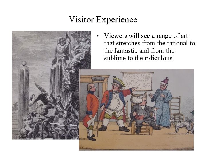 Visitor Experience • Viewers will see a range of art that stretches from the