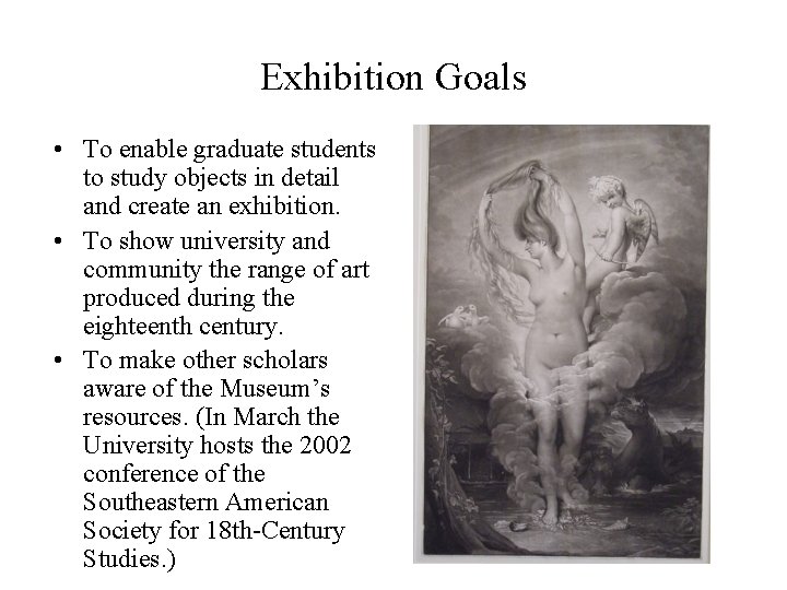 Exhibition Goals • To enable graduate students to study objects in detail and create