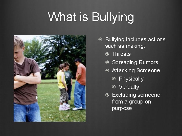 What is Bullying includes actions such as making: Threats Spreading Rumors Attacking Someone Physically