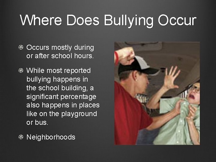 Where Does Bullying Occurs mostly during or after school hours. While most reported bullying