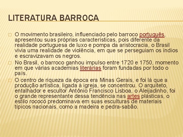 LITERATURA BARROCA � � � O movimento brasileiro, influenciado pelo barroco português, apresentou suas