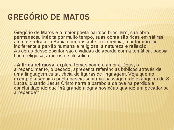 GREGÓRIO DE MATOS � Gregório de Matos é o maior poeta barroco brasileiro, sua