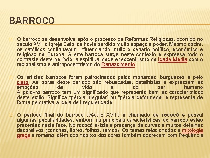 BARROCO � O barroco se desenvolve após o processo de Reformas Religiosas, ocorrido no