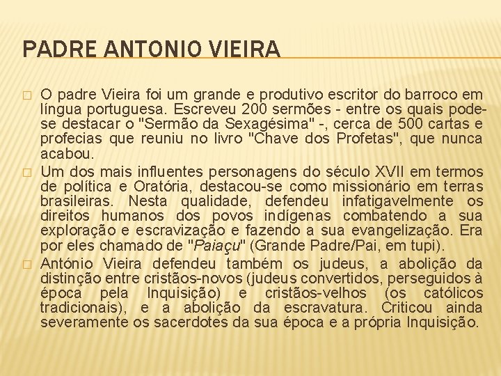 PADRE ANTONIO VIEIRA � � � O padre Vieira foi um grande e produtivo