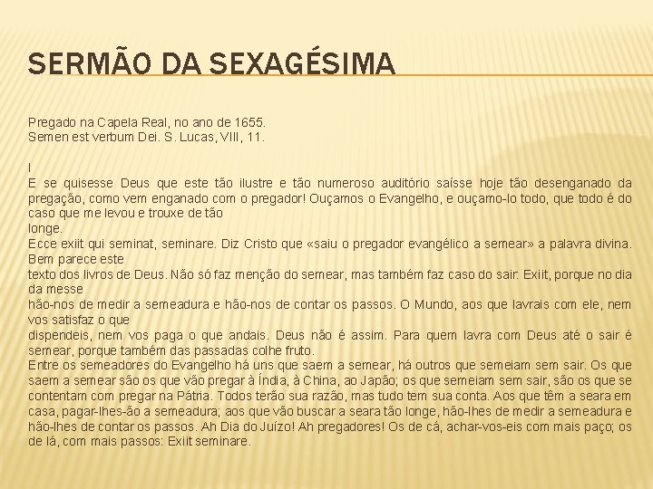 SERMÃO DA SEXAGÉSIMA Pregado na Capela Real, no ano de 1655. Semen est verbum