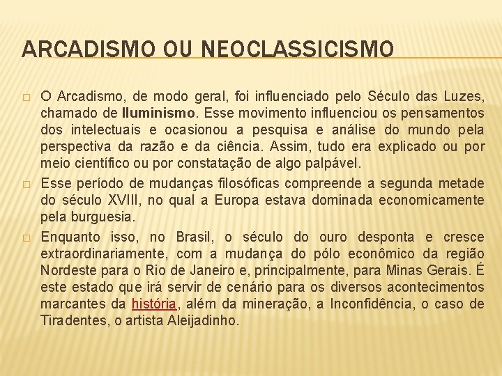 ARCADISMO OU NEOCLASSICISMO � � � O Arcadismo, de modo geral, foi influenciado pelo