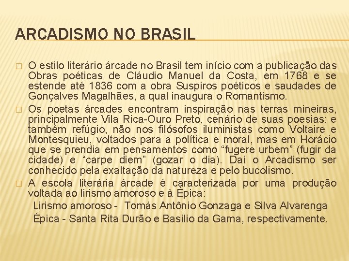 ARCADISMO NO BRASIL � � � O estilo literário árcade no Brasil tem início