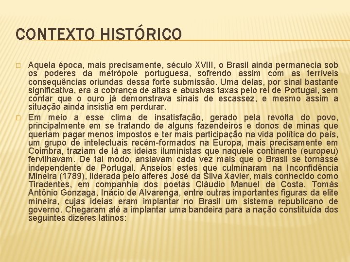 CONTEXTO HISTÓRICO � � Aquela época, mais precisamente, século XVIII, o Brasil ainda permanecia