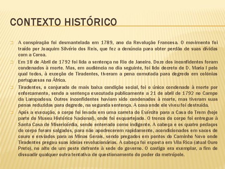 CONTEXTO HISTÓRICO � � A conspiração foi desmantelada em 1789, ano da Revolução Francesa.