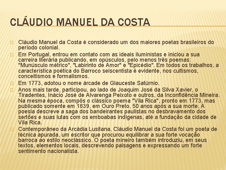 CLÁUDIO MANUEL DA COSTA � � � Cláudio Manuel da Costa é considerado um