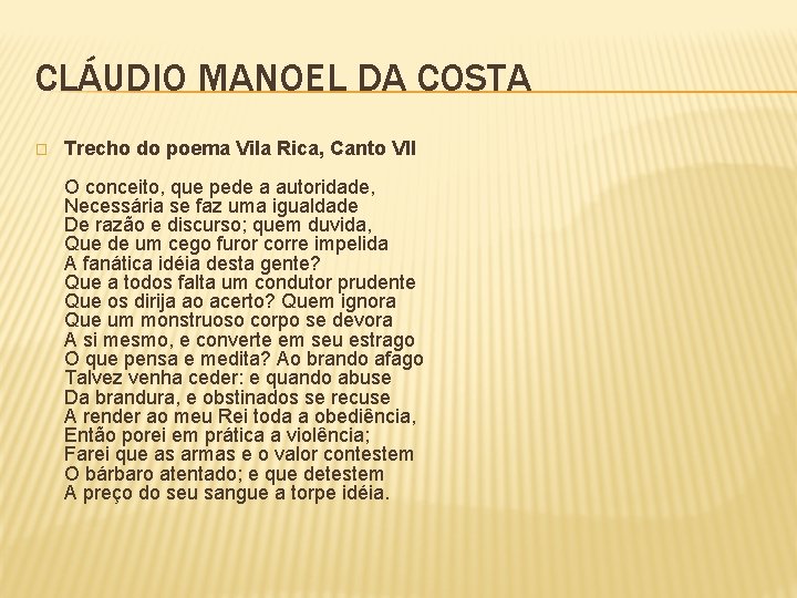 CLÁUDIO MANOEL DA COSTA � Trecho do poema Vila Rica, Canto VII O conceito,