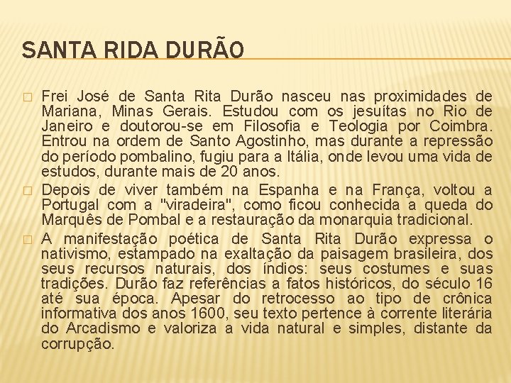 SANTA RIDA DURÃO � � � Frei José de Santa Rita Durão nasceu nas