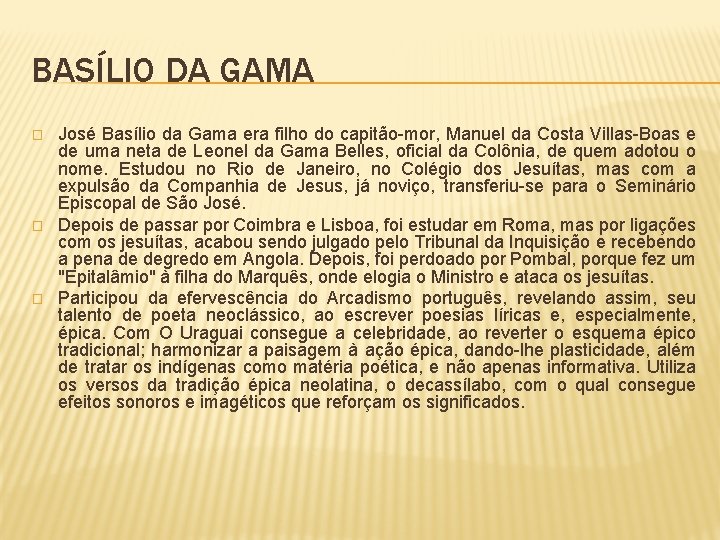 BASÍLIO DA GAMA � � � José Basílio da Gama era filho do capitão-mor,