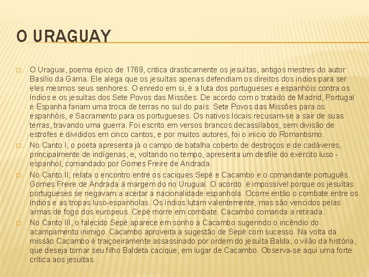 O URAGUAY � � O Uraguai, poema épico de 1769, critica drasticamente os jesuítas,