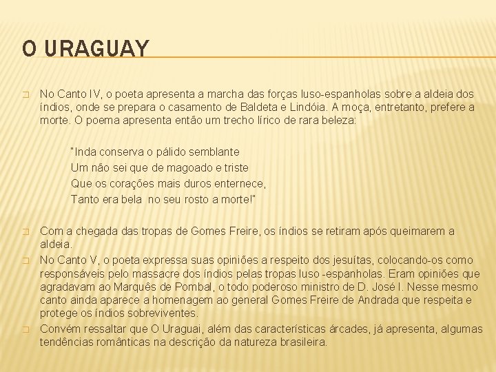 O URAGUAY � No Canto IV, o poeta apresenta a marcha das forças luso-espanholas