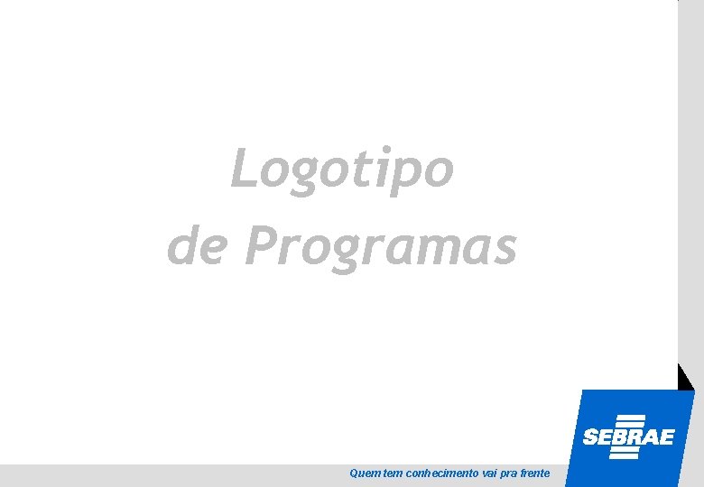 SEBRAE Logotipo de Programas Quem tem conhecimento vai pra frente 