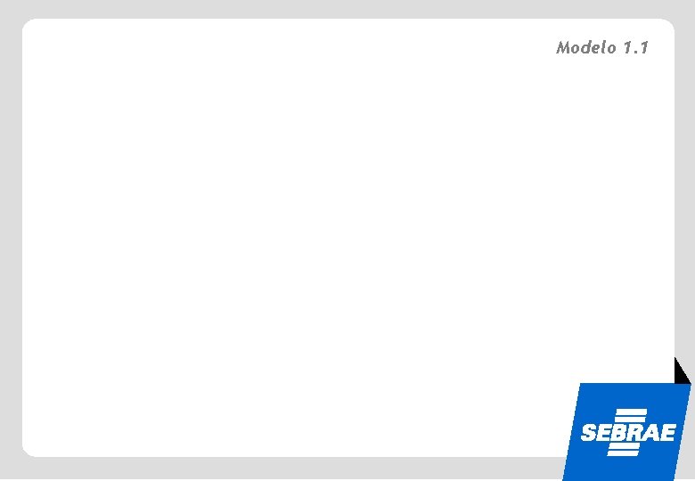 SEBRAE Modelo 1. 1 Quem tem conhecimento vai pra frente 