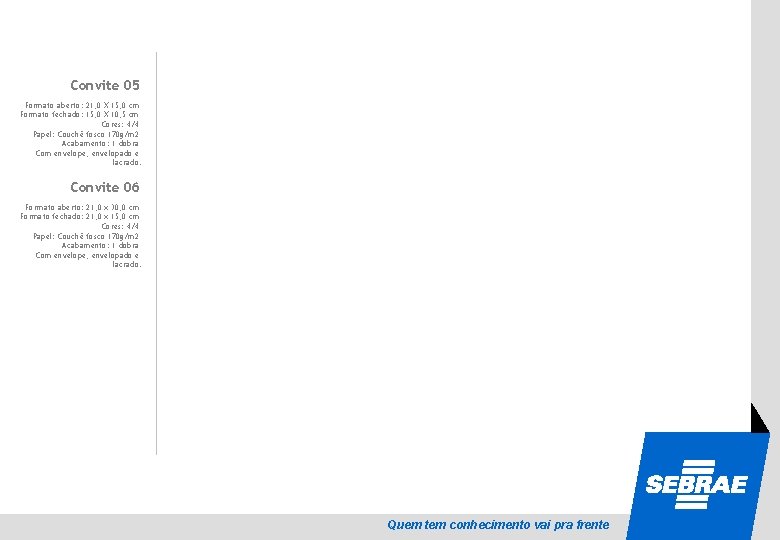 Convite 05 Formato aberto: 21, 0 X 15, 0 cm Formato fechado: 15, 0