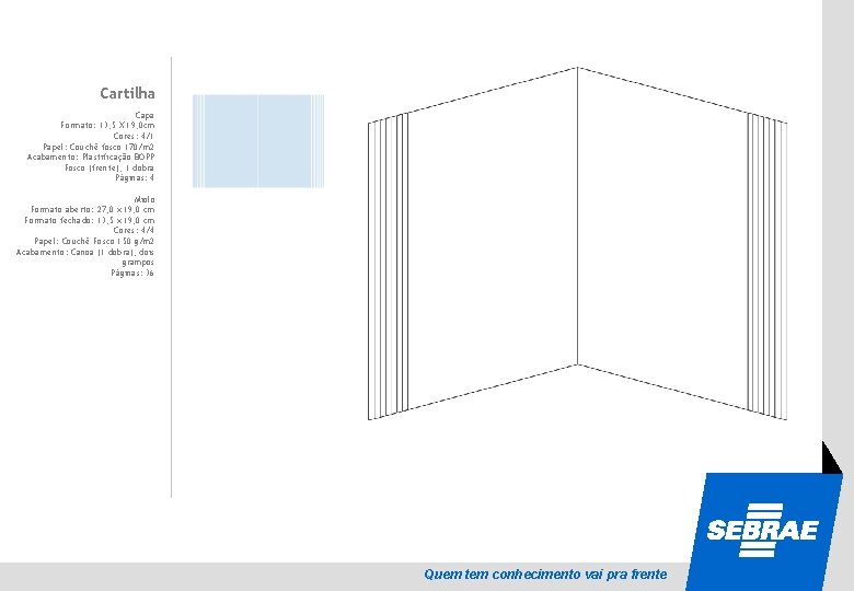 Cartilha Capa Formato: 13, 5 X 19, 0 cm Cores: 4/1 Papel: Couchê fosco