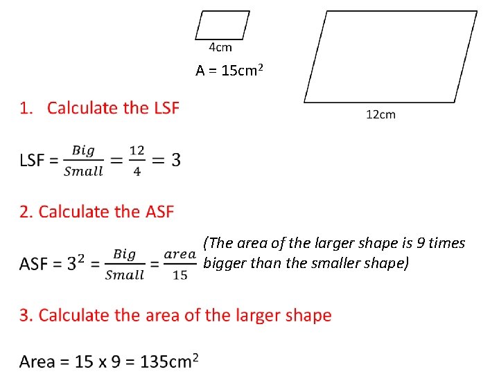 A = 15 cm 2 (The area of the larger shape is 9 times