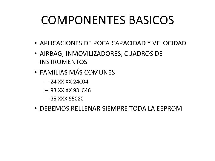 COMPONENTES BASICOS • APLICACIONES DE POCA CAPACIDAD Y VELOCIDAD • AIRBAG, INMOVILIZADORES, CUADROS DE