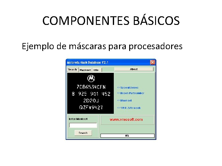 COMPONENTES BÁSICOS Ejemplo de máscaras para procesadores 