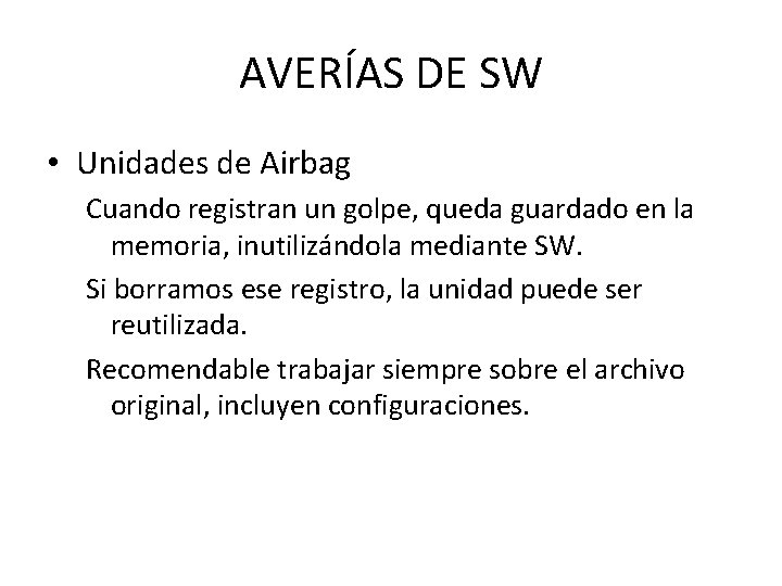 AVERÍAS DE SW • Unidades de Airbag Cuando registran un golpe, queda guardado en