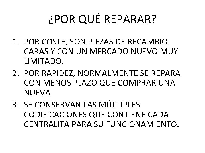 ¿POR QUÉ REPARAR? 1. POR COSTE, SON PIEZAS DE RECAMBIO CARAS Y CON UN