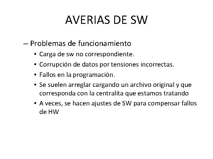 AVERIAS DE SW – Problemas de funcionamiento Carga de sw no correspondiente. Corrupción de