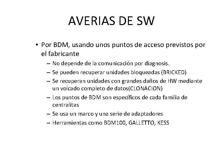 AVERIAS DE SW • Por BDM, usando unos puntos de acceso previstos por el
