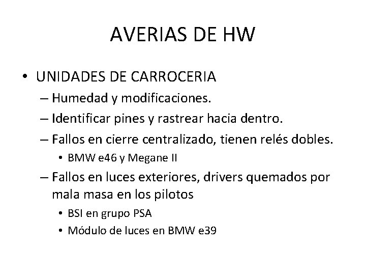 AVERIAS DE HW • UNIDADES DE CARROCERIA – Humedad y modificaciones. – Identificar pines