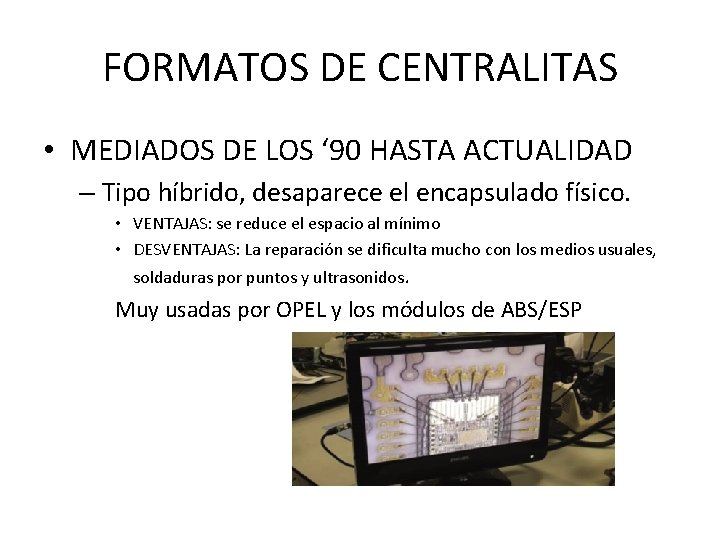 FORMATOS DE CENTRALITAS • MEDIADOS DE LOS ‘ 90 HASTA ACTUALIDAD – Tipo híbrido,