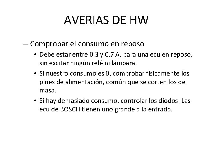 AVERIAS DE HW – Comprobar el consumo en reposo • Debe estar entre 0.