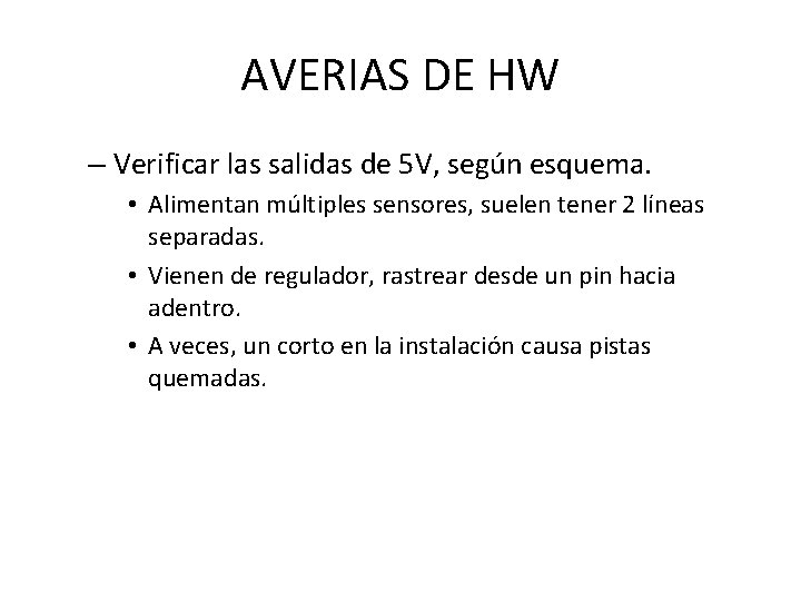 AVERIAS DE HW – Verificar las salidas de 5 V, según esquema. • Alimentan