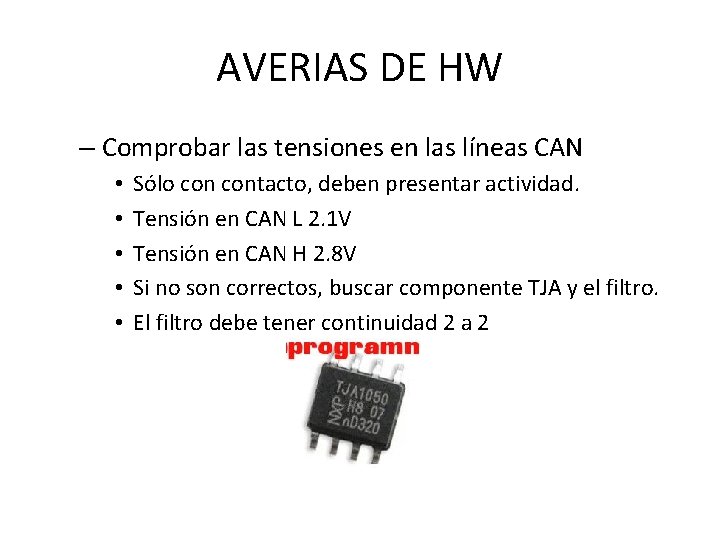 AVERIAS DE HW – Comprobar las tensiones en las líneas CAN • • •