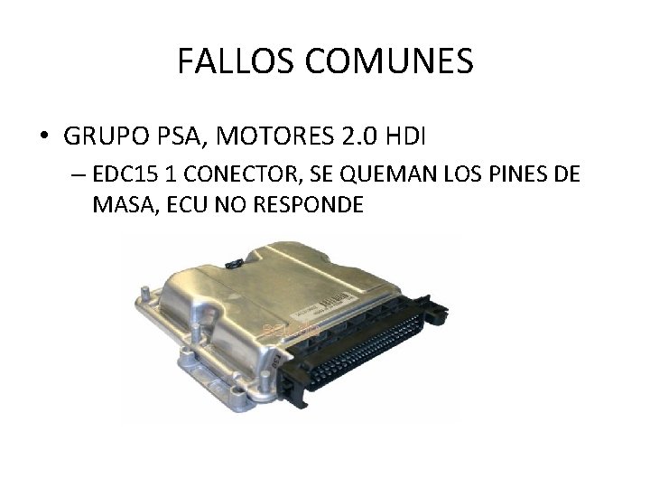 FALLOS COMUNES • GRUPO PSA, MOTORES 2. 0 HDI – EDC 15 1 CONECTOR,