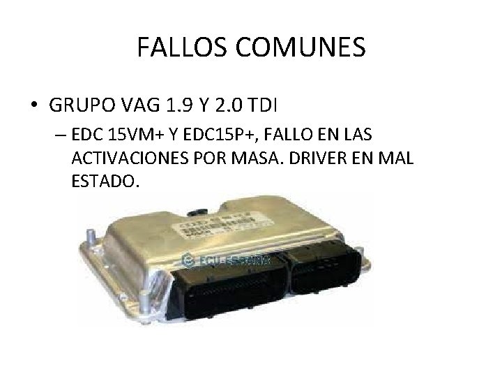 FALLOS COMUNES • GRUPO VAG 1. 9 Y 2. 0 TDI – EDC 15